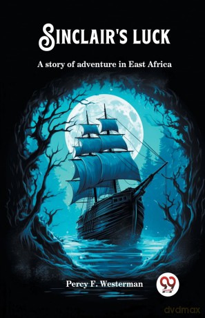 Sinclair's luckA story of adventure in East Africa (Edition 2024) - Percy F Westerman [KSIĄŻKA]