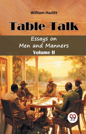 Table TalkEssays on Men and Manners Volume II (Edition 2024) - William Hazlitt [KSIĄŻKA]