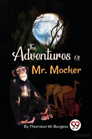 The Adventures of Mr. Mocker - Thornton W. Burgess [KSIĄŻKA]