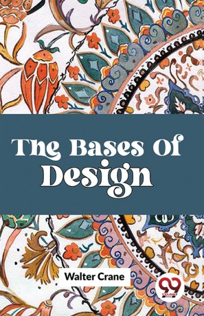 The Bases of Design - Walter Crane [KSIĄŻKA]
