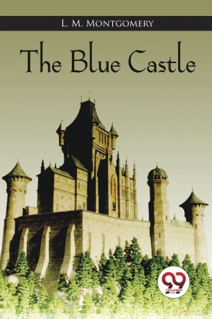 The Blue Castle - L. M. Montgomery [KSIĄŻKA]