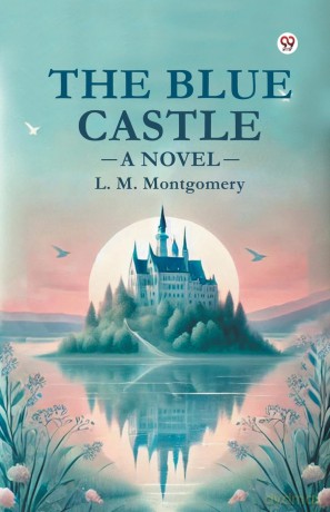 The Blue Castle a Novel - L. M. Montgomery [KSIĄŻKA]