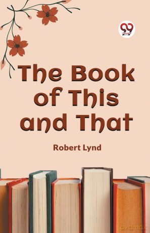 The Book of This and That (Edition 2023) - Robert Lynd [KSIĄŻKA]