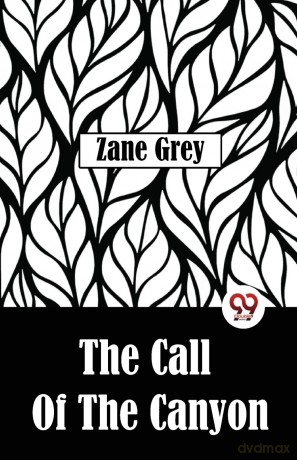 The Call of the Canyon - Zane Grey [KSIĄŻKA]