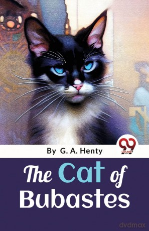 The Cat of Bubastes: A Tale of Ancient Egypt - G.A. Henty [KSIĄŻKA]