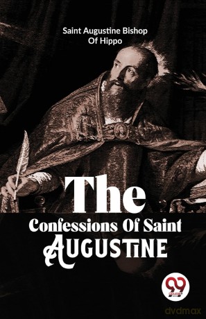 The Confessions of Saint Augustine - Augustine Bishop of Hippo [KSIĄŻKA]