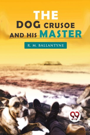 The Dog Crusoe and His Master - R. M. Ballantyne [KSIĄŻKA]