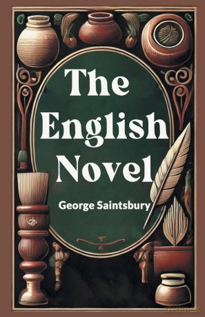 The English Novel (Edition 2024) - George Saintsbury [KSIĄŻKA]