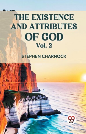 The Existence and Attributes of God - Stephen Charnock [KSIĄŻKA]