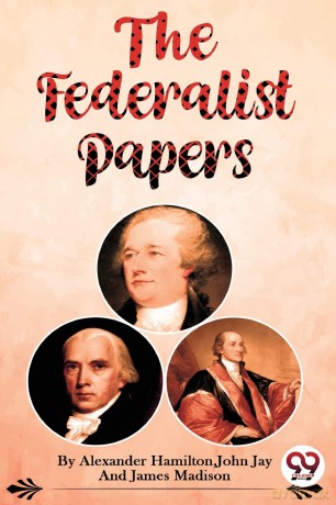 The Federalist Papers - Alexander Hamilton [KSIĄŻKA]