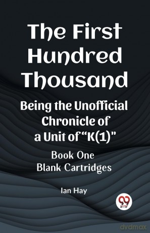 The First Hundred ThousandBeing the Unofficial Chronicle of a Unit of "K(1)" BOOK ONE BLANK CARTRIDGES (Edition 2023) - Ian Hay [KSIĄŻKA]