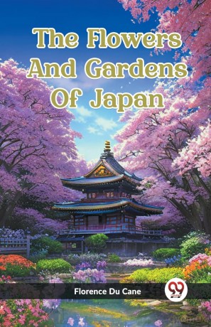 The Flowers And Gardens Of Japan (Edition 2023) - Florence Du Cane [KSIĄŻKA]