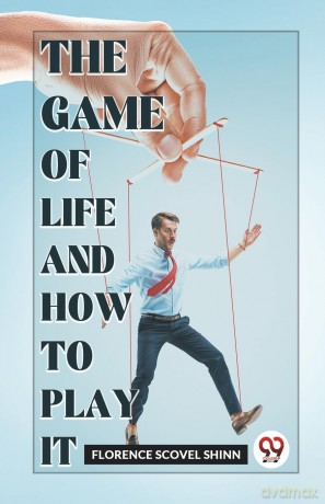 The Game of Life and How to Play it - Florence Scovel Shinn [KSIĄŻKA]