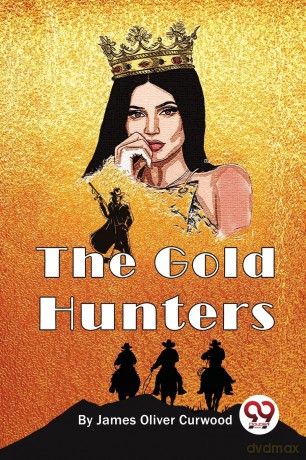 The Gold Hunters - James Oliver Curwood [KSIĄŻKA]