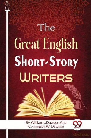 The Great English Short-Story Writers - William J.Dawson [KSIĄŻKA]
