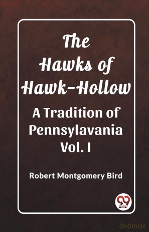 The Hawks of Hawk-HollowA Tradition of Pennsylavania Vol. I (Edition 2023) - Robert Montgomery Bird [KSIĄŻKA]