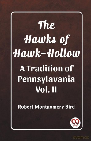 The Hawks of Hawk-HollowA Tradition of Pennsylavania Vol. II (Edition 2023) - Robert Montgomery Bird [KSIĄŻKA]