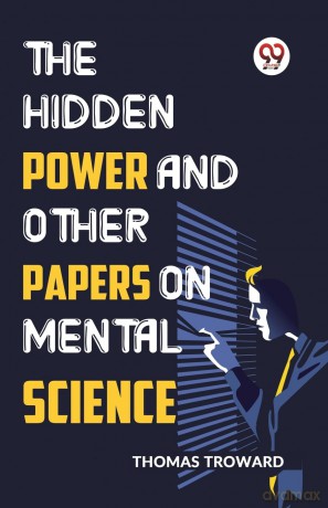 The Hidden Power and Other Papers on Mental Science - Thomas Troward [KSIĄŻKA]