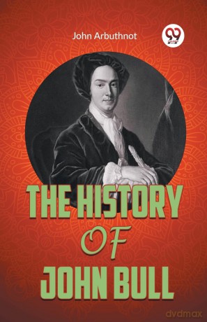 THE HISTORY OF JOHN BULL (Edition 2023) - John Arbuthnot [KSIĄŻKA]