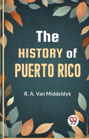 The History of Puerto Rico - R.A. Van Middeldyk [KSIĄŻKA]