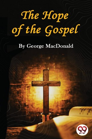 The Hope of the Gospel - George Macdonald [KSIĄŻKA]