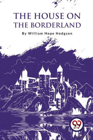 The House on the Borderland - William Hope Hodgson [KSIĄŻKA]