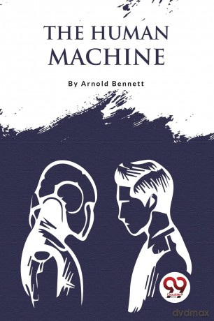 The Human Machine - Arnold Bennett [KSIĄŻKA]