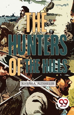 The Hunters of the Hills - Joseph A. Altsheler [KSIĄŻKA]