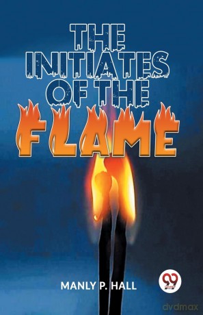 The Initiates of the Flame - Manly P. Hall [KSIĄŻKA]