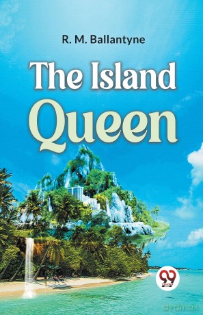 The Island Queen - R.M. Ballantyne [KSIĄŻKA]