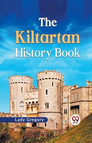The Kiltartan History Book - Isabella Augusta Gregory [KSIĄŻKA]