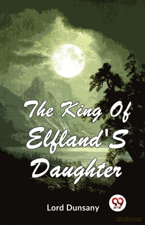 The King of Elfland's Daughter - Lord Dunsany [KSIĄŻKA]