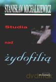 Studia nad żydofilią - Stanisław Michalkiewicz [KSIĄŻKA]