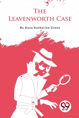 The Leavenworth Case - Anna Katharine Green [KSIĄŻKA]