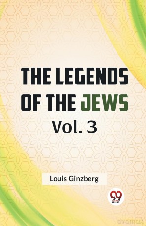 The Legends of the Jews - Louis Ginzberg [KSIĄŻKA]