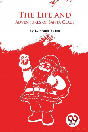The Life and Adventures of Santa Claus - L. Frank Baum [KSIĄŻKA]