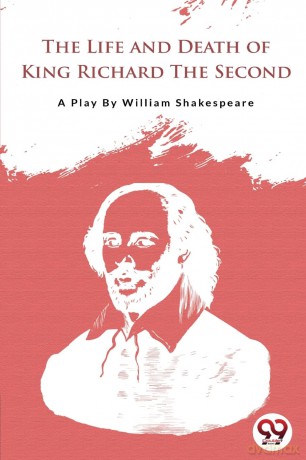 The Life and Death of King Richard the Second - William Shakespeare [KSIĄŻKA]
