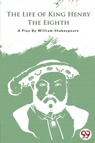 The Life of King Henry the Eighth - William Shakespeare [KSIĄŻKA]