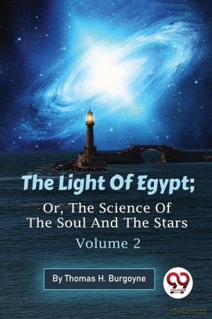 The Light of Egypt: Or, the Science of the Soul and the Stars - Thomas H. Burgoyne [KOMIKS]