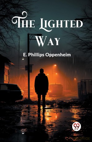 The Lighted Way (Edition 2024) - E Phillips Oppenheim [KSIĄŻKA]
