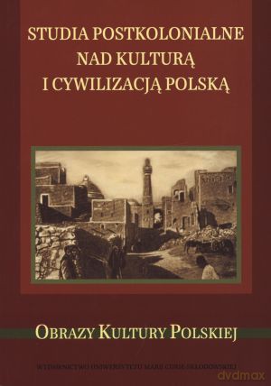 Studia postkolonialne nad kulturą i cywilizacją polską [KSIĄŻKA]
