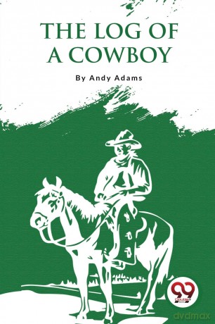 The Log of a Cowboy: A Narrative of the Old Trail Days - Andy Adams [KSIĄŻKA]