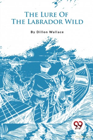 The Lure of the Labrador Wild - Dillon Wallace [KSIĄŻKA]