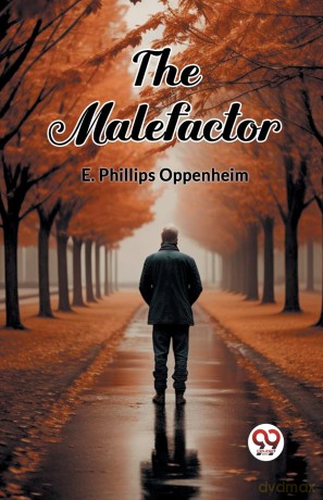 The Malefactor (Edition 2024) - E Phillips Oppenheim [KSIĄŻKA]