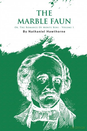 The Marble Faun: Or, the Romance of Monte Beni - Nathaniel Hawthorne [KSIĄŻKA]