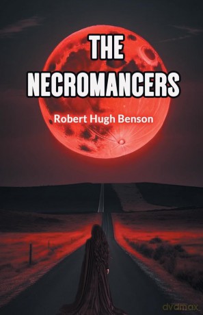 The Necromancers (Edition 2024) - Robert Hugh Benson [KSIĄŻKA]