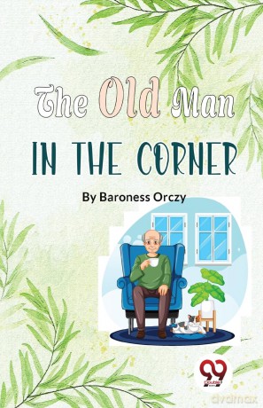 The Old Man in the Corner - Emma Orczy [KSIĄŻKA]
