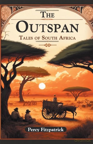 The OutspanTales of South Africa (Edition 2024) - Percy Fitzpatrick [KSIĄŻKA]