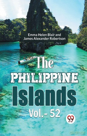 The Philippine Islands - James Alexander Robertson [KSIĄŻKA]