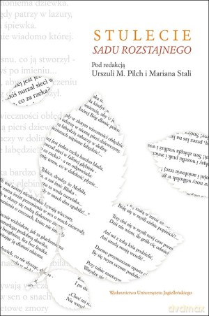 Stulecie Sadu rozstajnego - Marian Stala, Urszula M. Pilch [KSIĄŻKA]